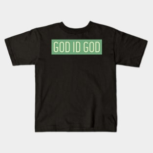 GOD IS GOD Kids T-Shirt